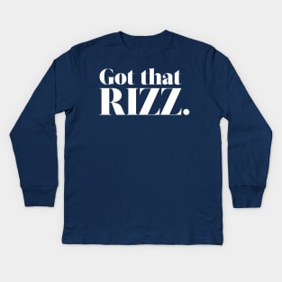 Got that RIZZ. Kids Long Sleeve T-Shirt